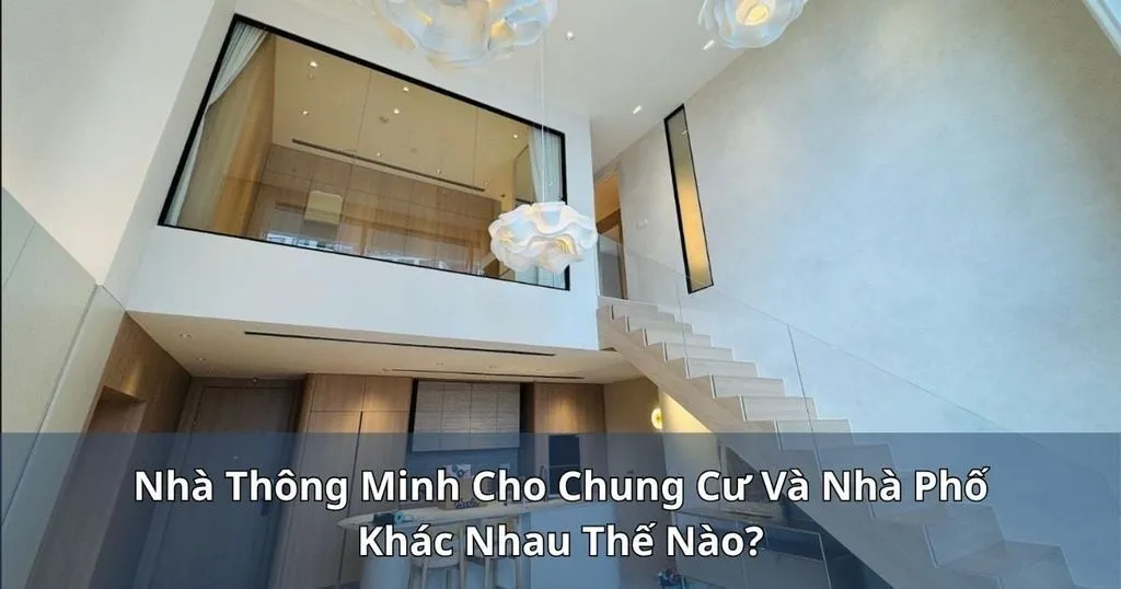 Nhà thông minh cho chung cư và nhà phố khác nhau thế nào?