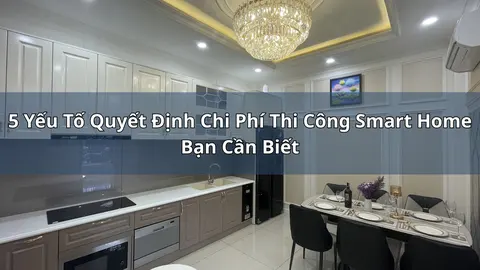 5 yếu tố quyết định chi phí thi công smart home