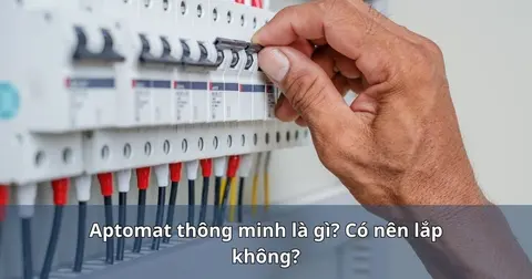Aptomat thông minh là gì? Có nên lắp không?