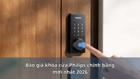 Báo giá khóa cửa Philips chính hãng mới nhất 2026