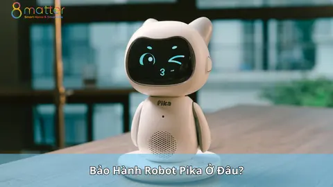 Bảo Hành Robot Pika Ở Đâu? Quy Trình Chuẩn Và Dịch Vụ Giao Hàng Hỏa Tốc Từ 8matter