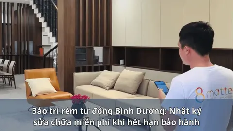 Bảo trì rèm tự động Bình Dương: Nhật ký sửa chữa miễn phí khi hết hạn bảo hành