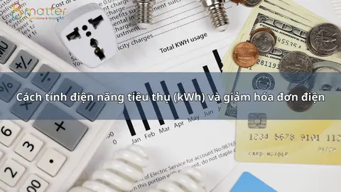 Cách tính điện năng tiêu thụ (kWh) và giảm hóa đơn điện