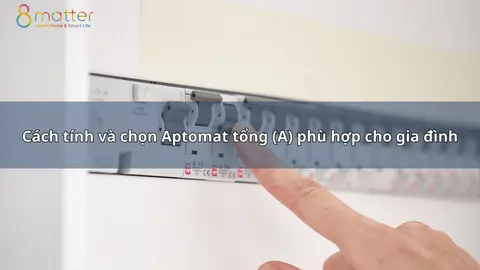 Cách chọn aptomat tổng cho nhà ở: tính theo tải thật
