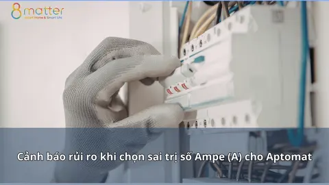 Cảnh báo rủi ro khi chọn sai trị số Ampe cho Aptomat