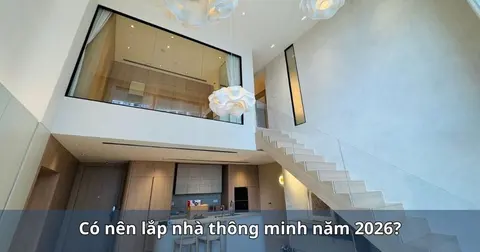 Có nên lắp nhà thông minh năm 2026?