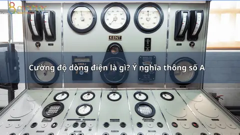 Cường độ dòng điện (Ampe) là gì? Ý nghĩa thông số A