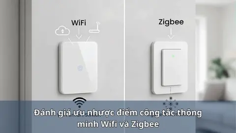 Đánh giá ưu nhược điểm công tắc thông minh Wifi và Zigbee