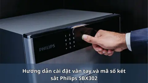 Hướng dẫn cài đặt vân tay và mã số két sắt Philips SBX302