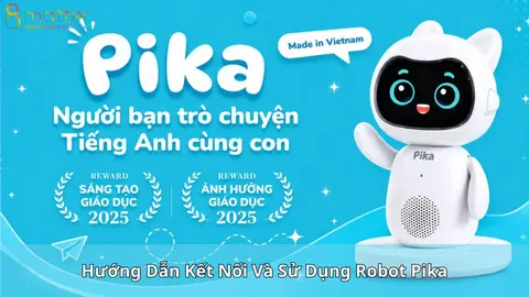 Hướng Dẫn Kết Nối Và Sử Dụng Robot Pika Chi Tiết Từ A-Z cho Ba Mẹ