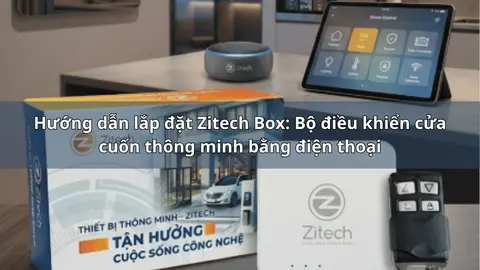 Hướng dẫn lắp đặt Zitech Box: Bộ điều khiển cửa cuốn thông minh bằng điện thoại