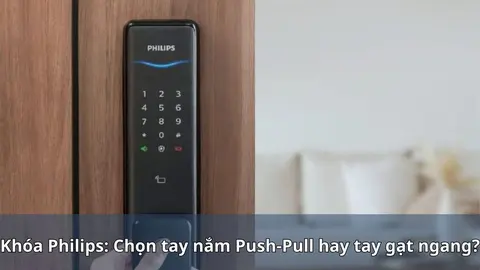 Khóa Philips: chọn tay nắm push-pull hay tay gạt?