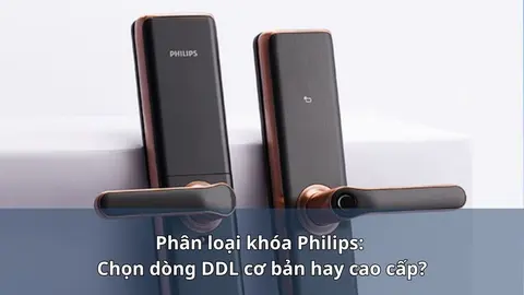 Phân loại khóa Philips: chọn dòng DDL nào cho cửa nhà bạn