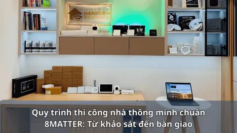 Quy trình thi công nhà thông minh chuẩn 8MATTER: Từ khảo sát đến bàn giao