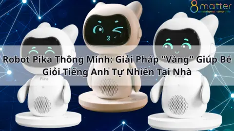 Robot Pika có thực sự giúp bé giỏi tiếng Anh tự nhiên không?