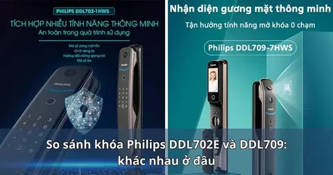 So sánh khóa Philips DDL702E và DDL709: khác nhau ở đâu