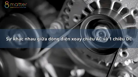 Dòng điện xoay chiều AC và một chiều DC khác nhau thế nào