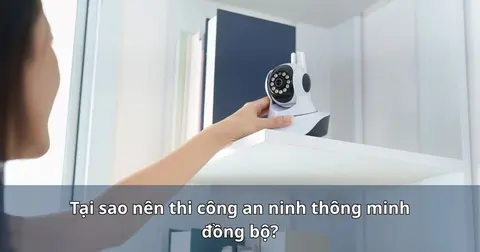 Tại sao nên thi công an ninh thông minh đồng bộ?