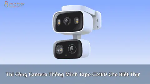 Camera Tapo C246D cho biệt thự: giá, thông số và lưu ý khi lắp đặt
