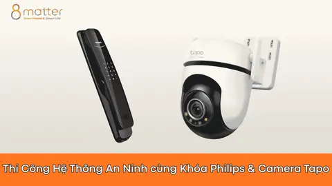Kết hợp khóa Philips DDL702 và camera Tapo cho an ninh nhà