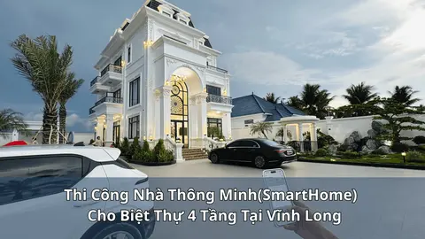 Thi công nhà thông minh cho biệt thự 4 tầng tại Vĩnh Long