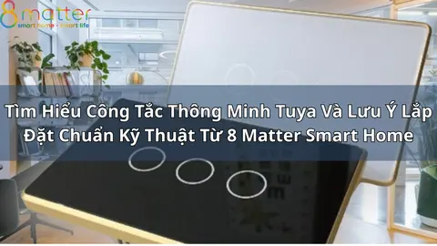 Công tắc thông minh Tuya: chọn Wi-Fi hay Zigbee, lắp sao cho đúng