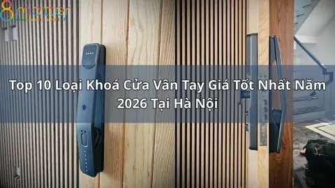 10 mẫu khoá cửa vân tay đáng chọn năm 2026 tại Hà Nội