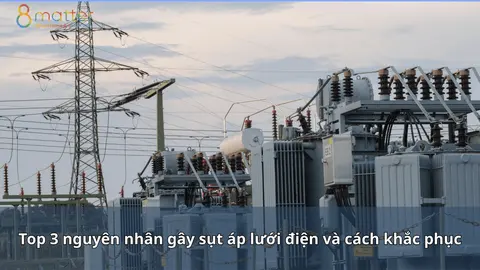 Nguyên nhân gây sụt áp lưới điện trong nhà và cách khắc phục