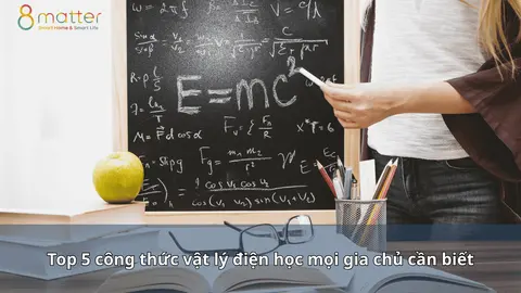 Top 5 công thức vật lý điện học mọi gia chủ cần biết