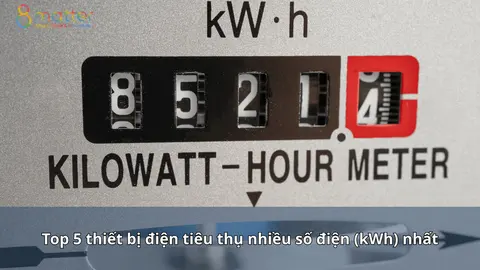 Top 5 thiết bị điện tiêu thụ nhiều số điện (kWh) nhất