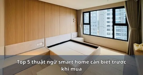 Top 5 thuật ngữ smart home cần biết trước khi mua