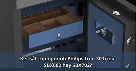 Két sắt thông minh Philips trên 30 triệu: SBX602 hay SBX702?