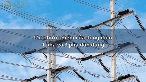 Điện 1 pha và 3 pha: khác nhau ở đâu, nhà bạn cần loại nào